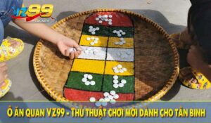 Ô ăn quan VZ99 - Thủ thuật chơi mới dành cho tân binh